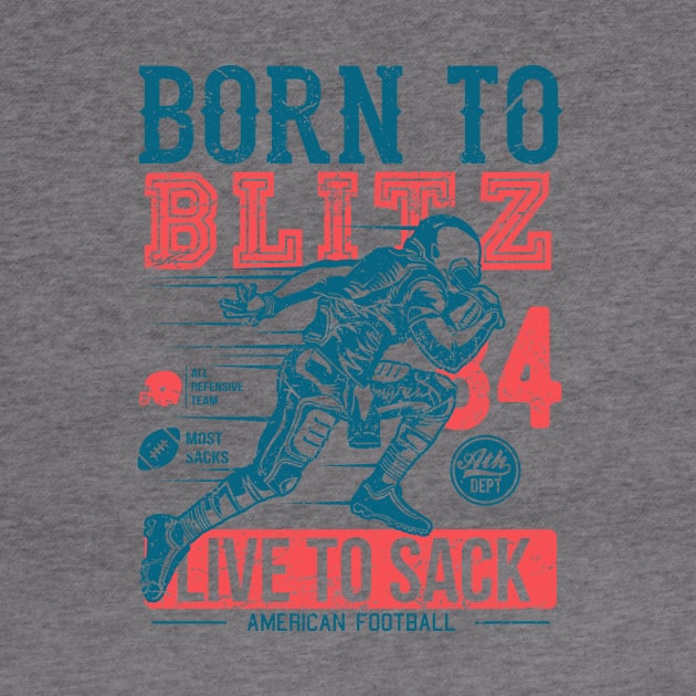 Born To Blitz Live To Sack by artlahdesigns